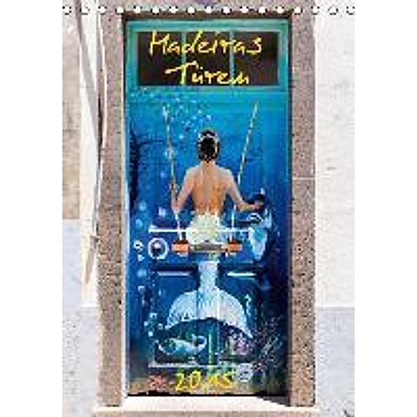 Madeiras Türen 2015 (Tischkalender 2015 DIN A5 hoch), Andreas Weber