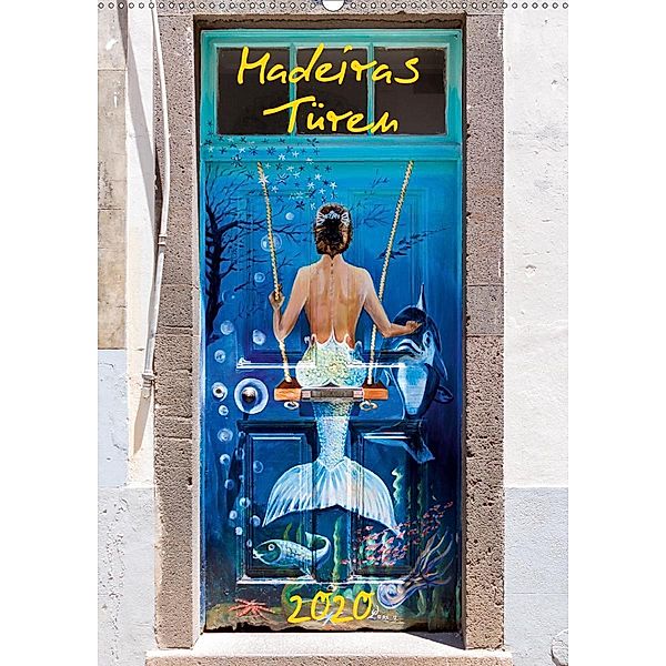 Madeiras Türen 2020 (Wandkalender 2020 DIN A2 hoch), Andreas Weber - ArtOnPicture