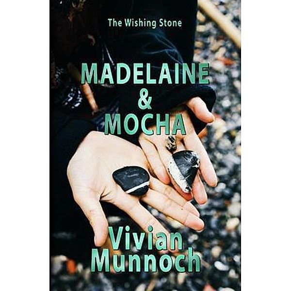 Madelaine & Mocha / The Wishing Stone Bd.1, Vivian Munnoch