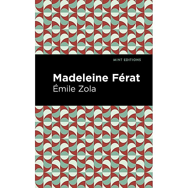 Madeleine Férat / Mint Editions (Tragedies and Dramatic Stories), Émile Zola