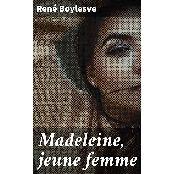 Madeleine, jeune femme, René Boylesve