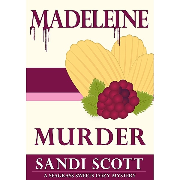 Madeleine Murder: A Seagrass Sweets Cozy Mystery, Sandi Scott