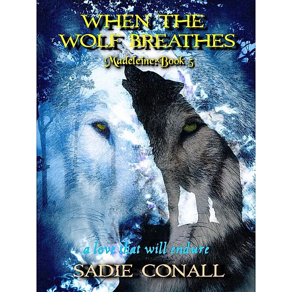 Madeleine: When the Wolf Breathes (Madeleine, #5), Sadie Conall