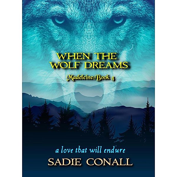 Madeleine: When the Wolf Dreams (Madeleine, #4), Sadie Conall