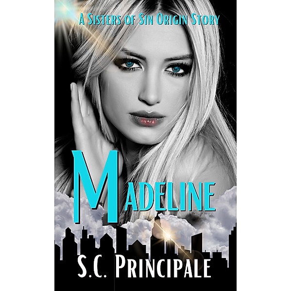 Madeline: A Sisters of Sin Origin Story / Sisters of Sin, S. C. Principale