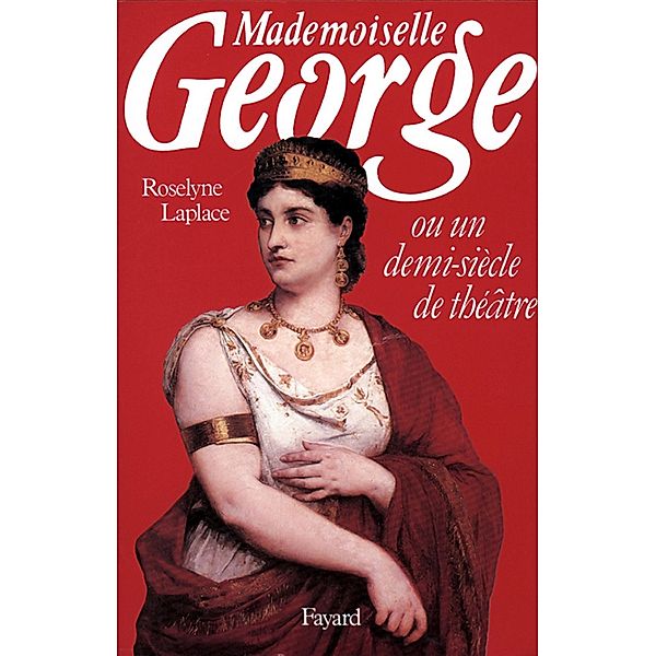 Mademoiselle George / 57, Roselyne Laplace