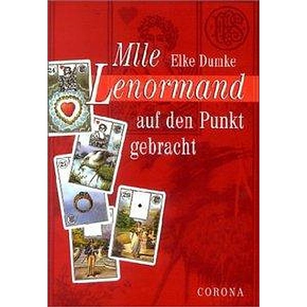 Mademoiselle Lenormand auf den Punkt gebracht, Elke Dumke