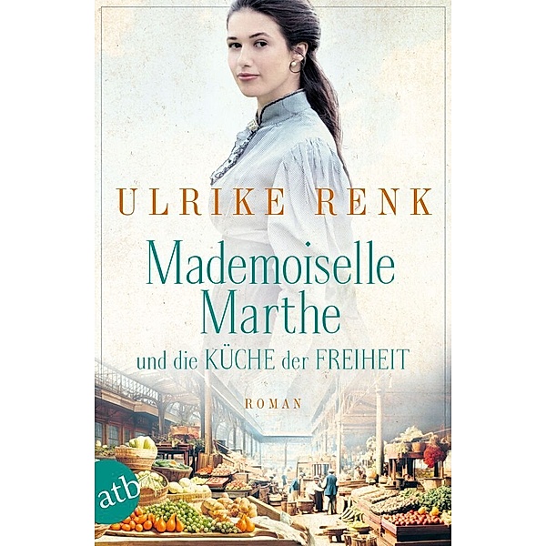 Mademoiselle Marthe und die Küche der Freiheit, Ulrike Renk