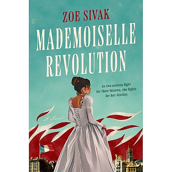 Mademoiselle Revolution, Zoe Sivak