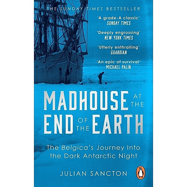 Madhouse at the End of the Earth, Julian Sancton