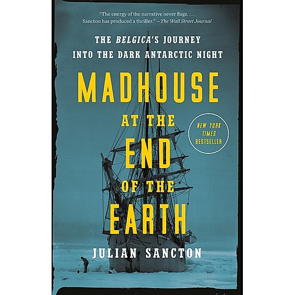 Madhouse at the End of the Earth, Julian Sancton
