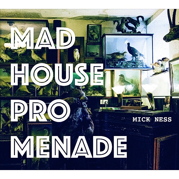 Madhouse Promenade, Mick Ness