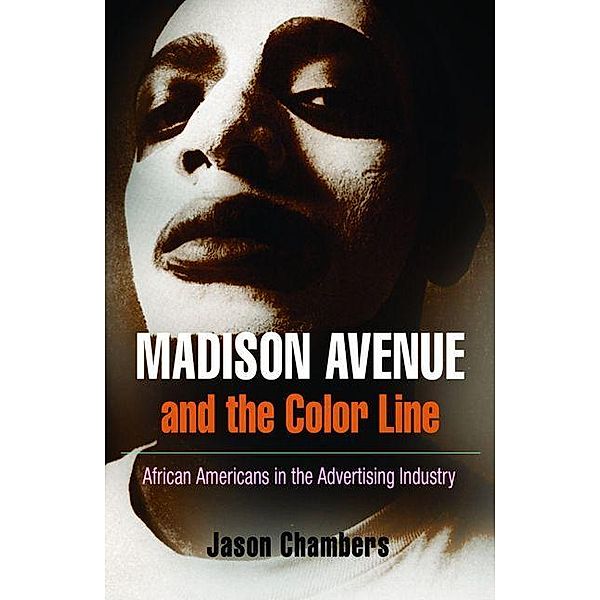 Madison Avenue and the Color Line, Jason Chambers