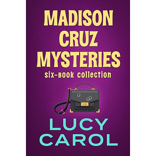 Madison Cruz Mysteries, 6 Book Collection (Madison Cruz Mysteries, Box Sets) / Madison Cruz Mysteries, Box Sets, Lucy Carol