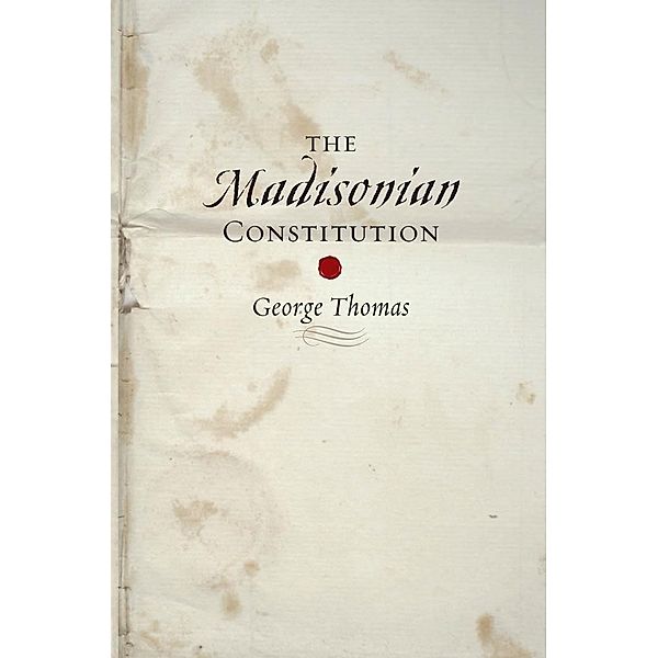 Madisonian Constitution, George Thomas