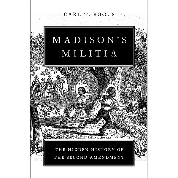 Madison's Militia, Carl T. Bogus