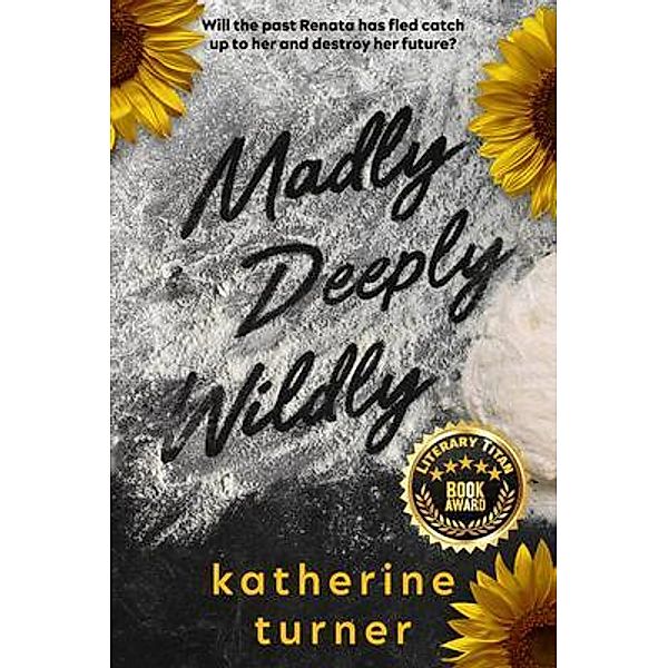 Madly Deeply Wildly, Katherine Turner