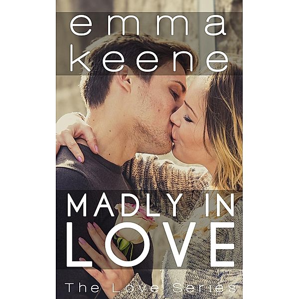 Madly in Love (The Love Series, #10), Emma Keene