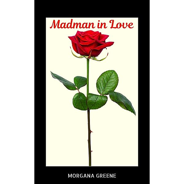 Madman in Love, Morgana Greene