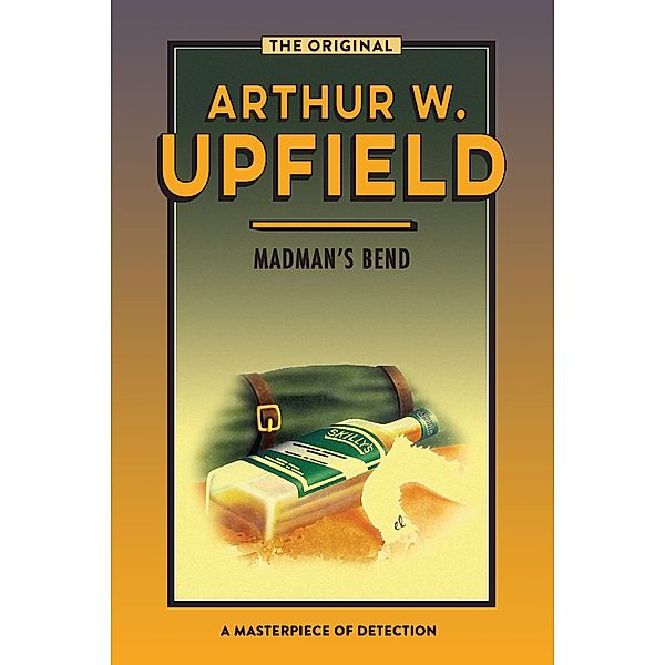 Madman's Bend / Inspector Bonaparte Mysteries Bd.28, Arthur W. Upfield