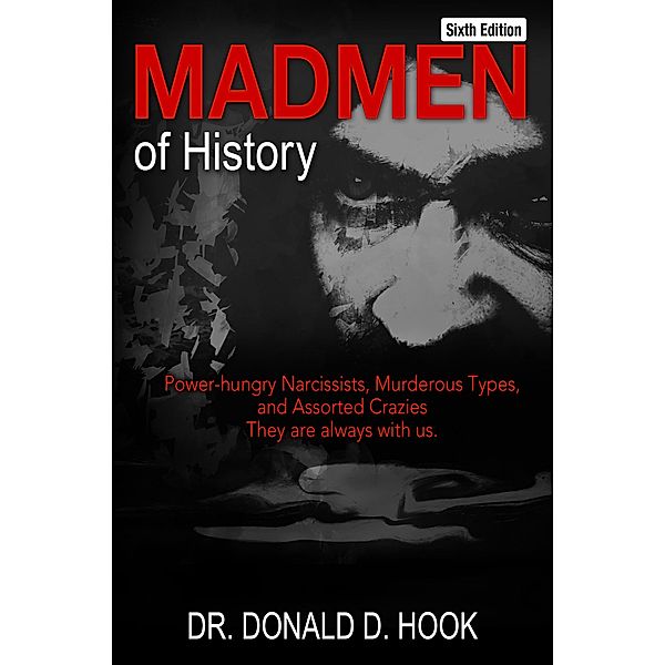 Madmen of History, Sixth Edition, Donald D. Hook