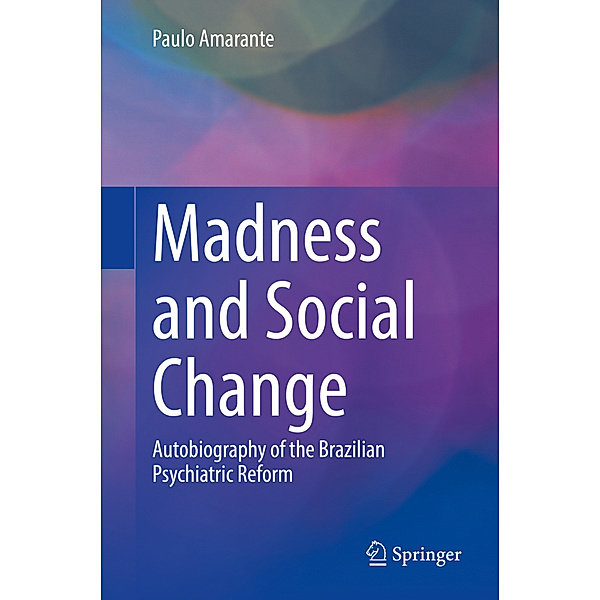 Madness and Social Change, Paulo Amarante