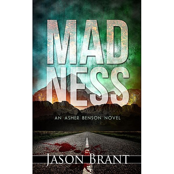 Madness (Asher Benson, #2) / Asher Benson, Jason Brant