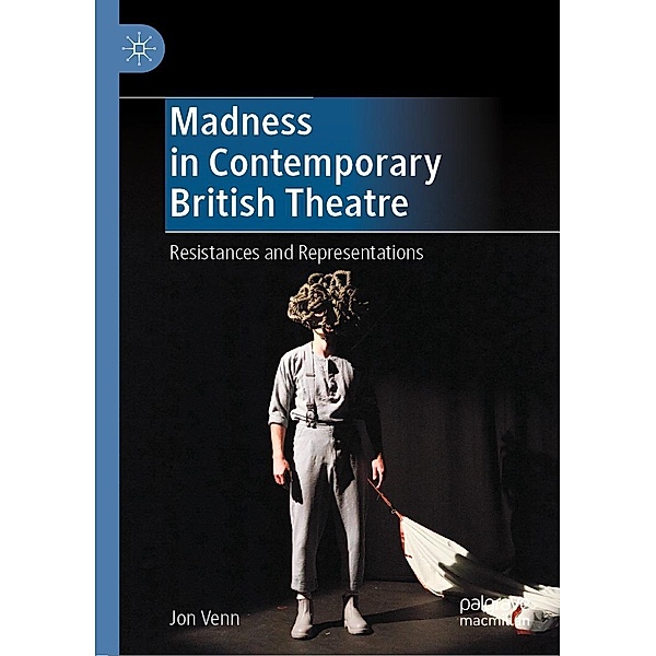 Madness in Contemporary British Theatre / Progress in Mathematics, Jon Venn