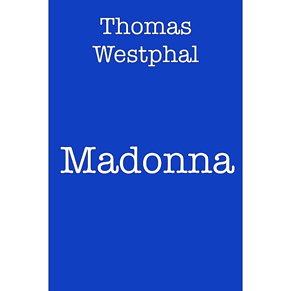Madonna, Thomas Westphal