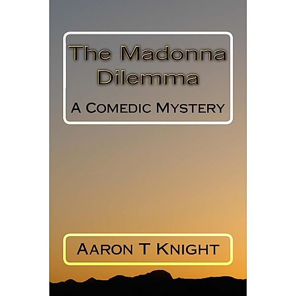 Madonna Dilemma, Aaron T Knight