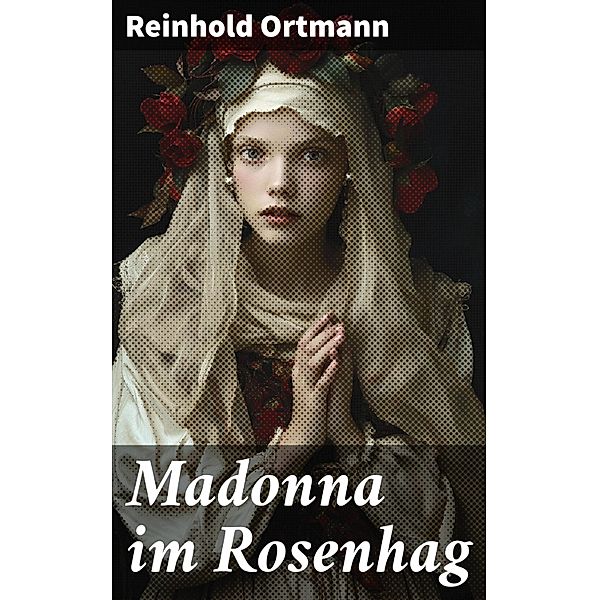Madonna im Rosenhag, Reinhold Ortmann