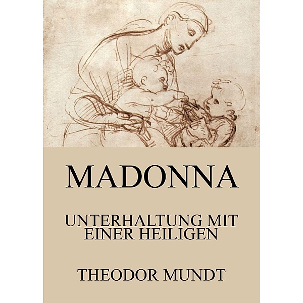 Madonna - Unterhaltung mit einer Heiligen, Theodor Mundt