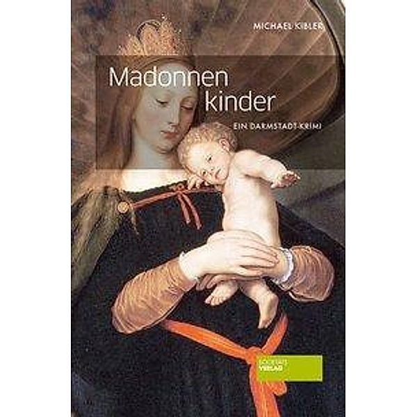 Madonnenkinder / Horndeich & Hesgart Bd.1, Michael Kibler