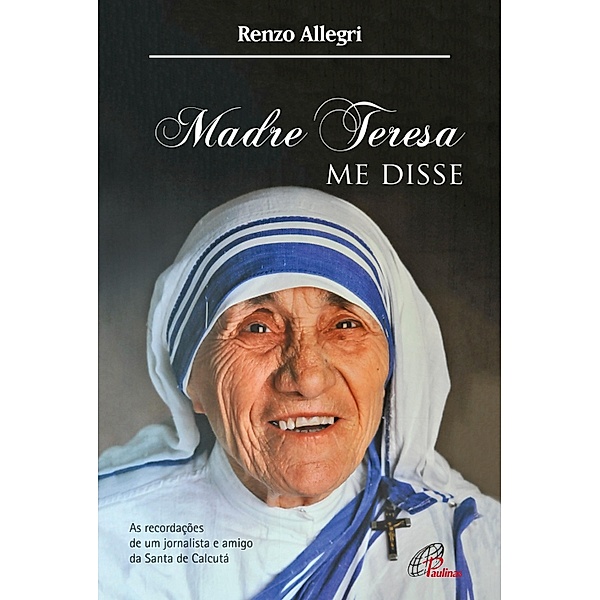Madre Teresa me disse / Em busca de Deus, Renzo Allegri