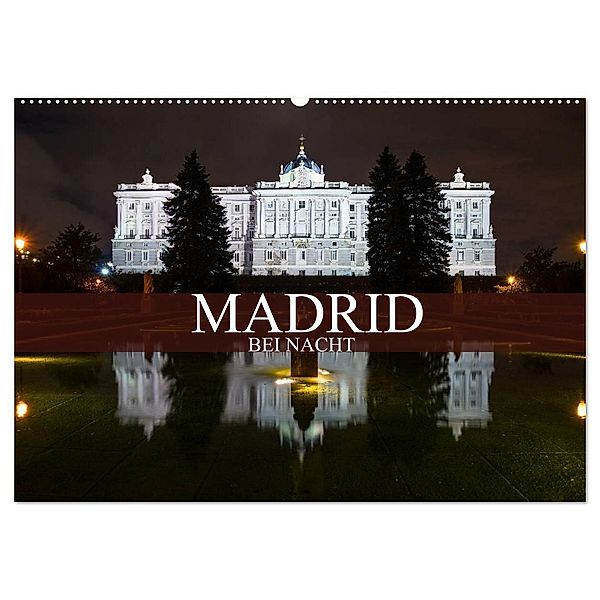 Madrid bei Nacht (Wandkalender 2025 DIN A2 quer), CALVENDO Monatskalender, Calvendo, Dirk Meutzner