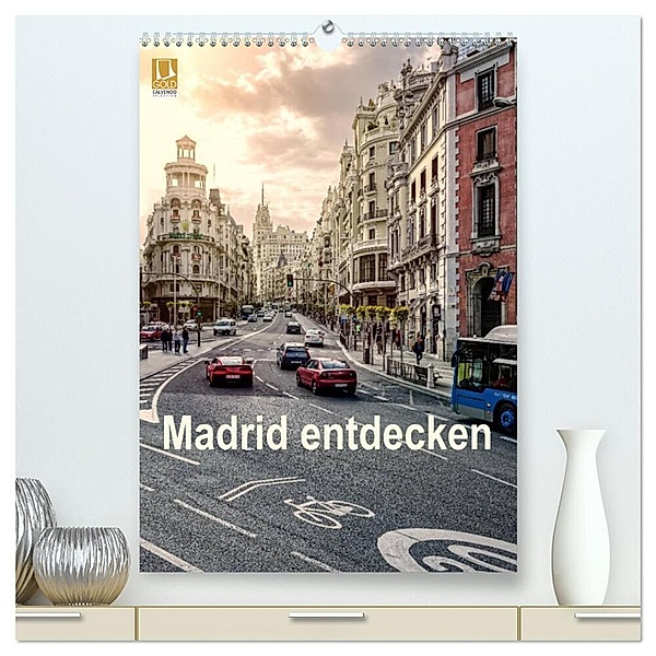 Madrid entdecken (hochwertiger Premium Wandkalender 2024 DIN A2 hoch), Kunstdruck in Hochglanz, Stefan Becker