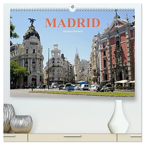 Madrid (hochwertiger Premium Wandkalender 2024 DIN A2 quer), Kunstdruck in Hochglanz, Barbara Boensch