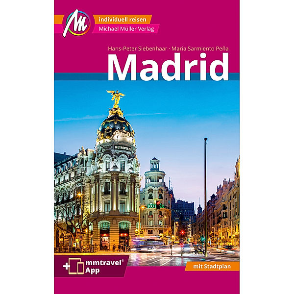 Madrid MM-City Reiseführer Michael Müller Verlag, m. 1 Karte, Hans-Peter Siebenhaar, Maria Sarmiento Peña