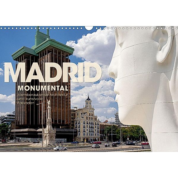 MADRID MONUMENTAL - Atemberaubende Architektur und kunstvolle Fassaden (Wandkalender 2023 DIN A3 quer), Wilfried Oelschläger