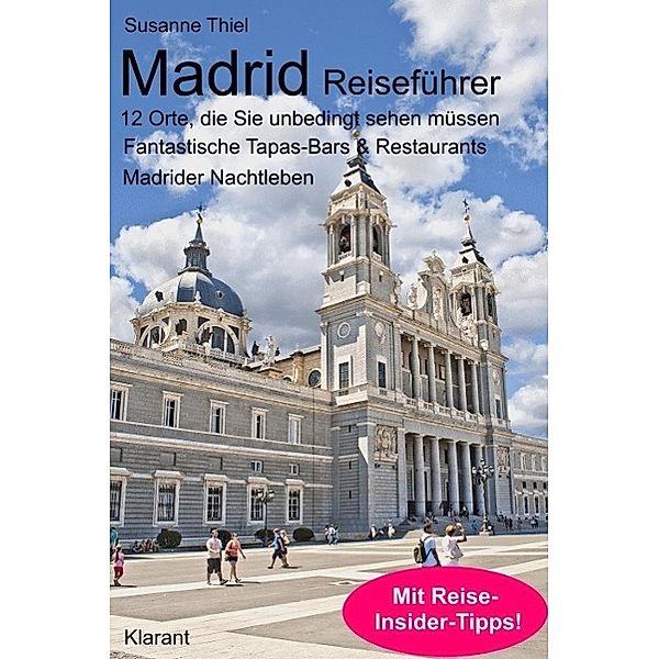 Madrid Reiseführer. 12 Orte, die Sie unbedingt sehen & erleben müssen!, Susanne Thiel
