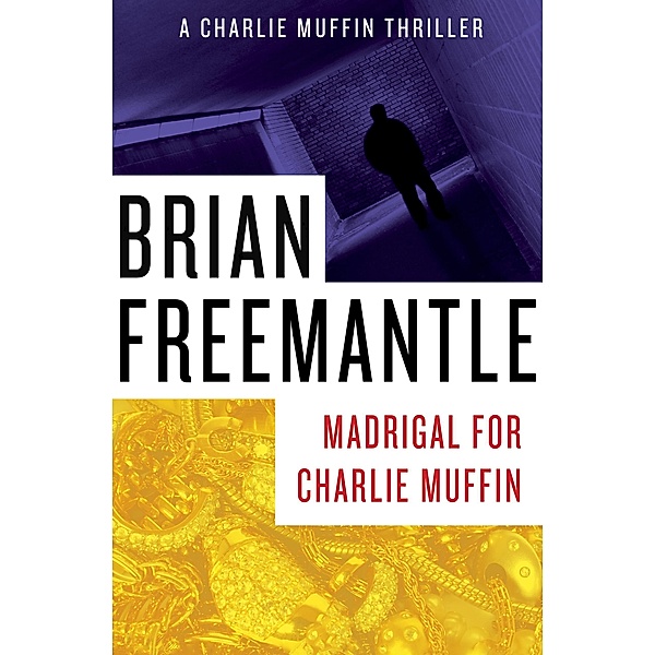 Madrigal for Charlie Muffin / The Charlie Muffin Thrillers, Brian Freemantle