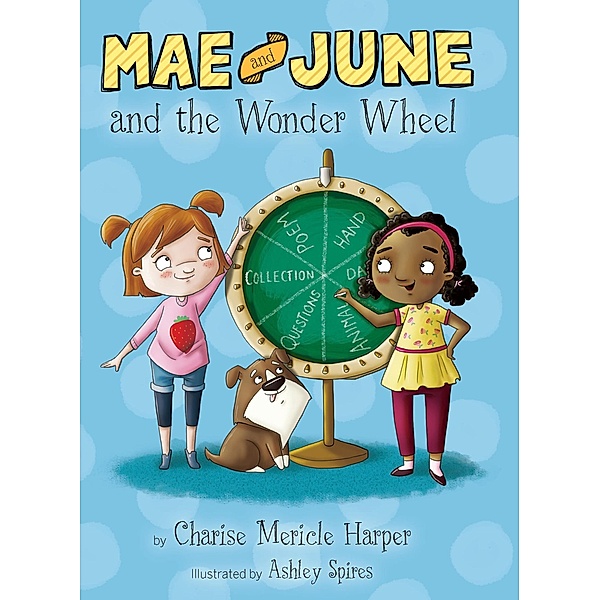 Mae and June and the Wonder Wheel / Clarion Books, Charise Mericle Harper
