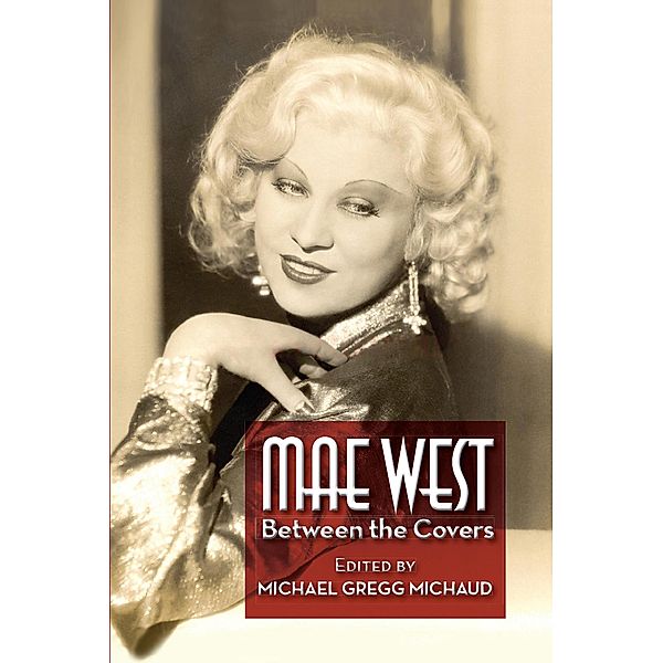 Mae West: Between the Covers, Michael Gregg Michaud