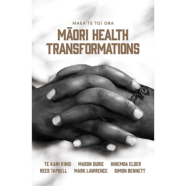 Maea te Toi Ora: Maori Health Transformations