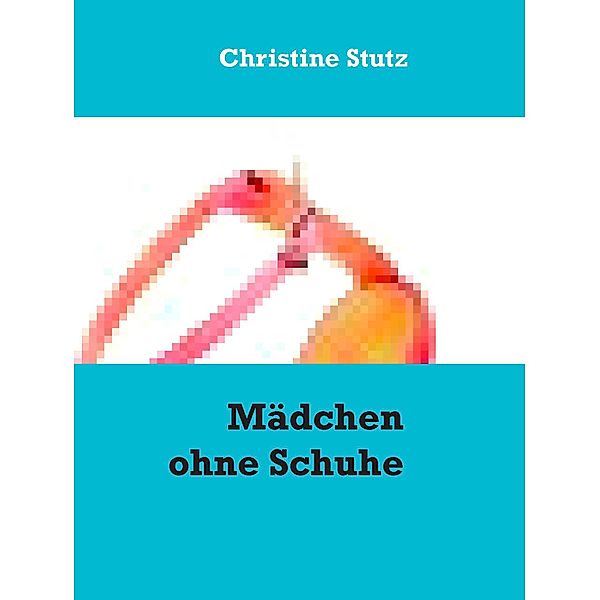 Mädchen ohne Schuhe, Christine Stutz