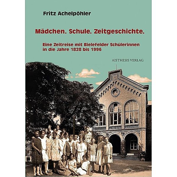 Mädchen. Schule. Zeitgeschichte., Fritz Achelpöhler