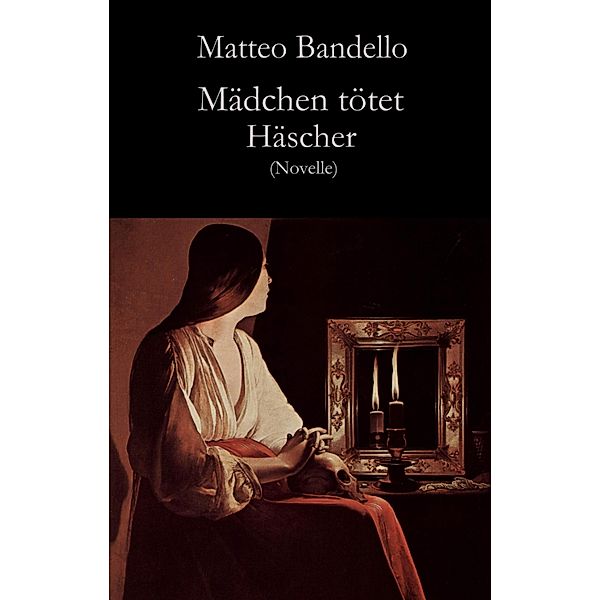 Mädchen tötet Häscher, Matteo Bandello