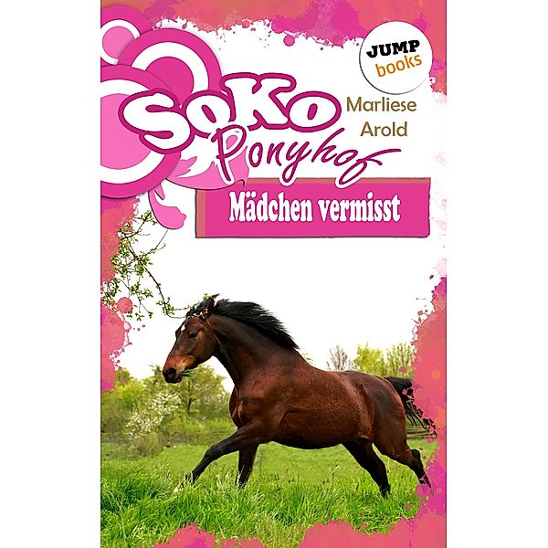 Mädchen vermisst! / Soko Ponyhof Bd.4, Marliese Arold