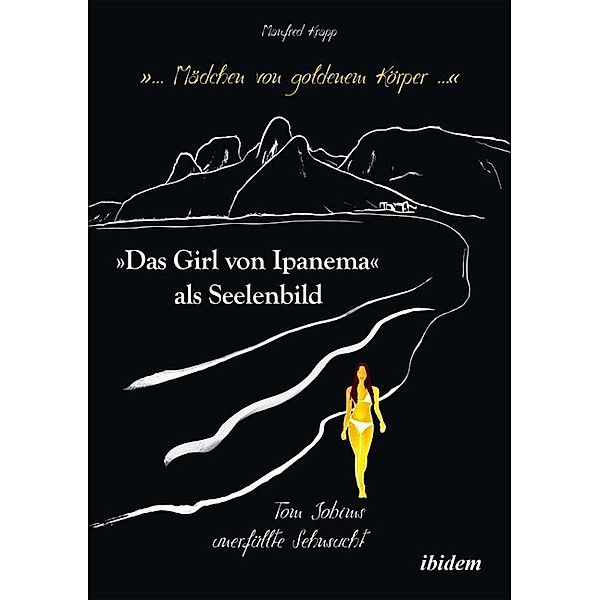 ... Mädchen von goldenem Körper .... Das Girl von Ipanema als Seelenbild, Manfred Krapp