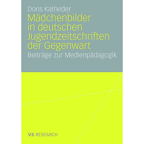 Mädchenbilder in deutschen Jugendzeitschriften der Gegenwart, Doris Katheder